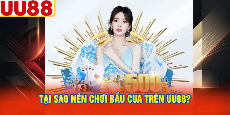 Tại Sao Nên Chơi Bầu Cua Trên UU88?