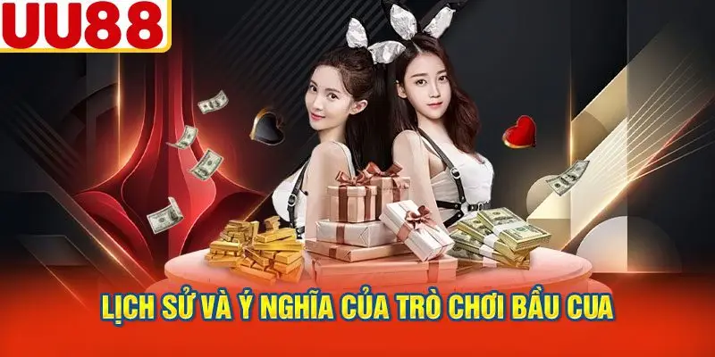 Lịch Sử Và Ý Nghĩa Của Trò Chơi Bầu Cua