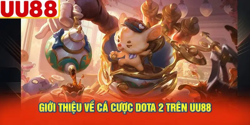Giới Thiệu Về Cá Cược Dota 2 Trên UU88