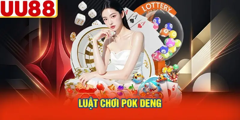 Luật Chơi Pok Deng