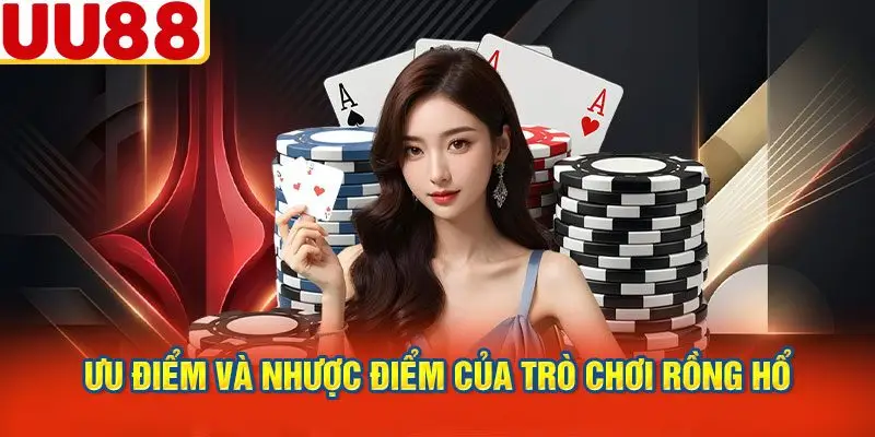Ưu Điểm và Nhược Điểm của Trò Chơi Rồng Hổ