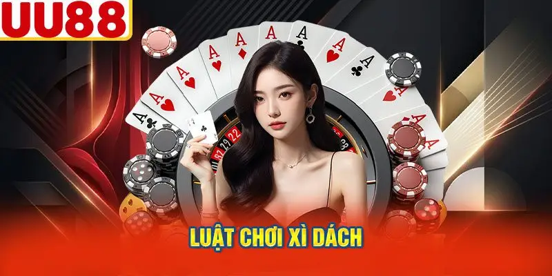 Luật Chơi Xì Dách