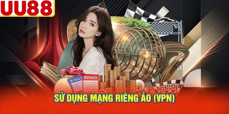 Sử Dụng Mạng Riêng Ảo (VPN)