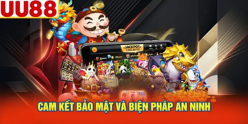 Cam Kết Bảo Mật và Biện Pháp An Ninh