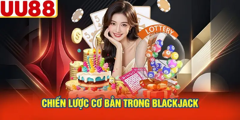 Chiến Lược Cơ Bản Trong Blackjack
