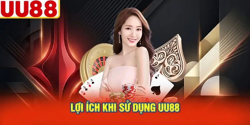 Lợi Ích Khi Sử Dụng UU88