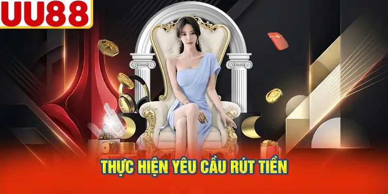 Thực Hiện Yêu Cầu Rút Tiền