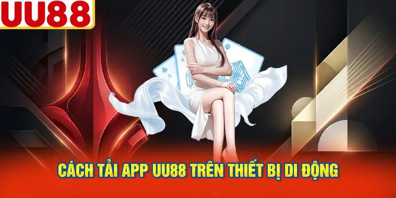 Cách Tải App UU88 Trên Thiết Bị Di Động