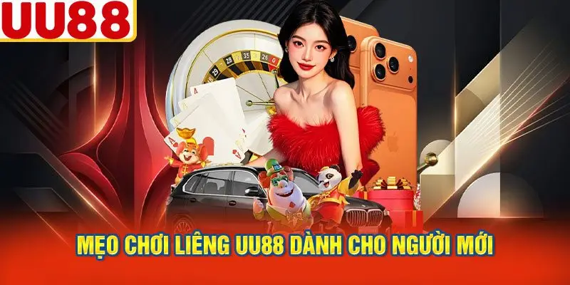 Mẹo Chơi Liêng UU88 Dành Cho Người Mới