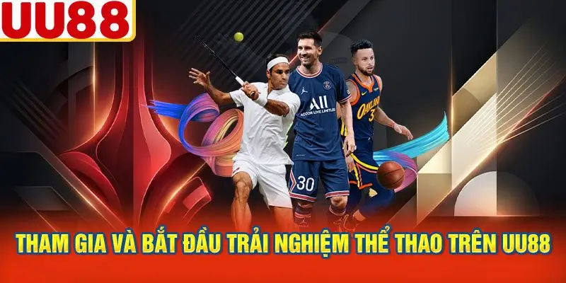Cách Tham Gia và Bắt Đầu Trải Nghiệm Thể Thao Trên uu88