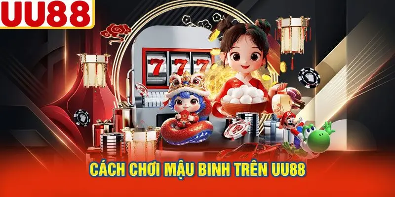 Cách Chơi Mậu Binh Trên UU88