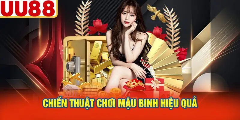 Chiến Thuật Chơi Mậu Binh Hiệu Quả