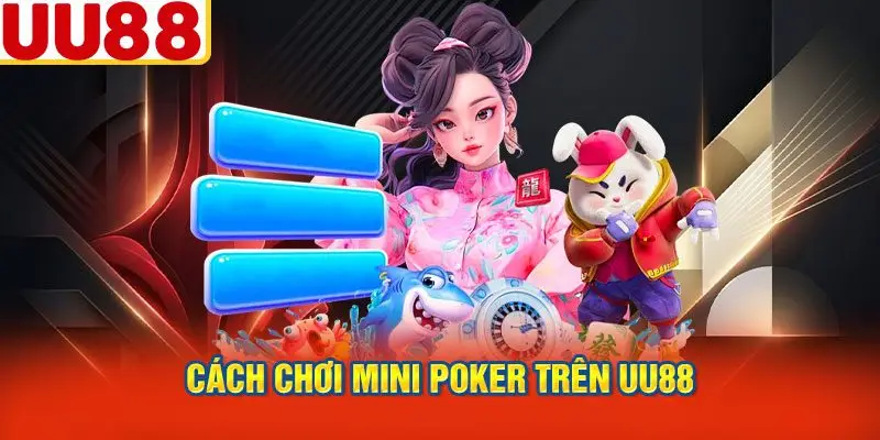 Cách Chơi Mini Poker Trên UU88