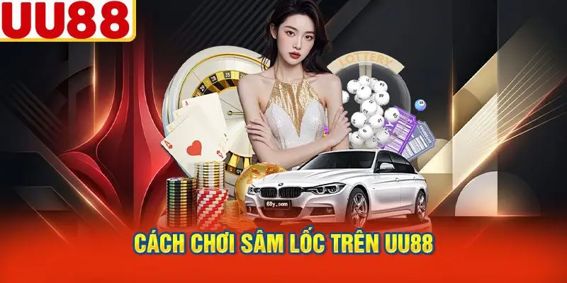 Cách Chơi Sâm Lốc Trên UU88