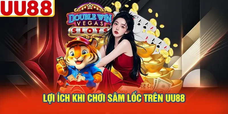 Lợi Ích Khi Chơi Sâm Lốc Trên UU88