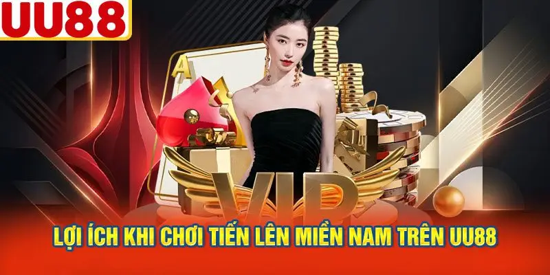 Lợi Ích Khi Chơi Tiến Lên Miền Nam trên UU88