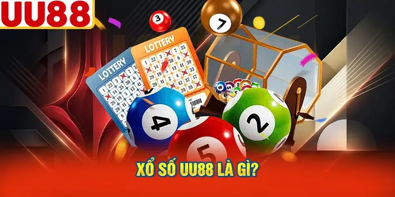 Xổ Số UU88 Là Gì?