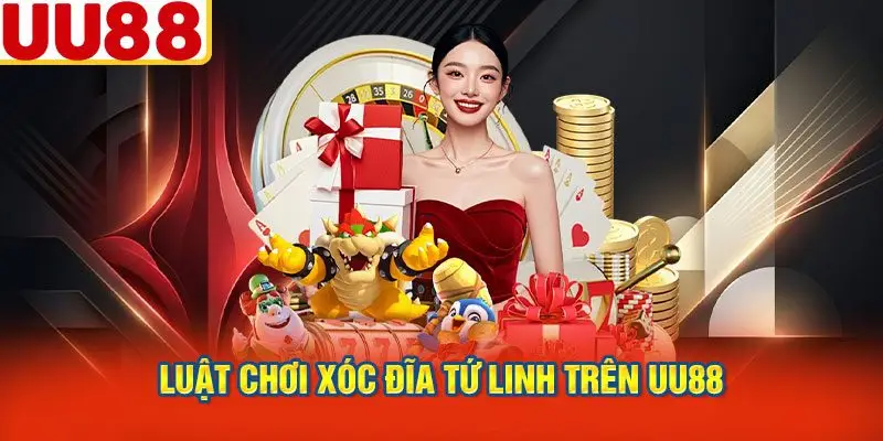 Luật Chơi Xóc Đĩa Tứ Linh Trên UU88