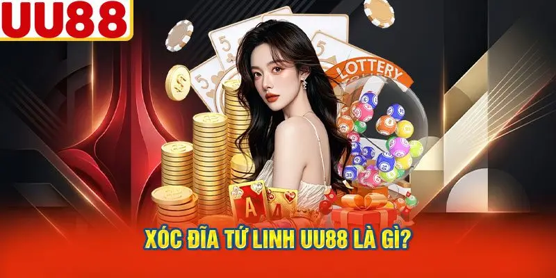 Xóc Đĩa Tứ Linh UU88 Là Gì?